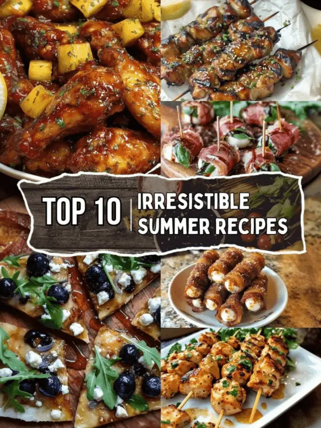 Top 10 Irresistible Summer Recipes